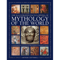 Illustrated Encyclopedia of Mythology of the World: A Comprehensive A-Z of the Myths and Legends of the Ancient World
