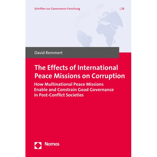 The Effects of International Peace Missions on Corruption: How Multinational Peace Missions Enable and Constrain Good Governance in Post-Conflict Soci
