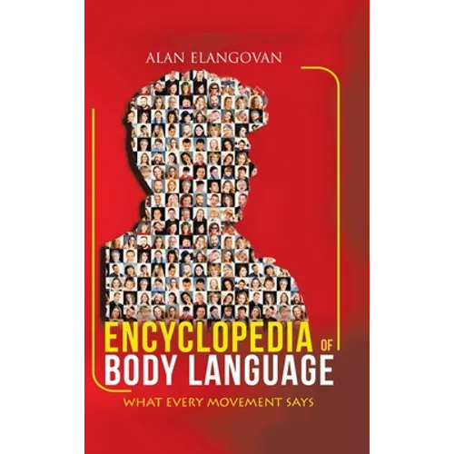 Encyclopedia of Body Language: What Every Movement Says