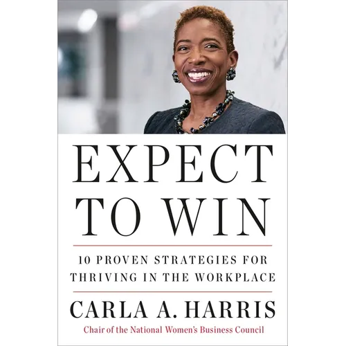 Expect to Win: 10 Proven Strategies for Thriving in the Workplace