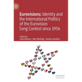 Eurovisions: Identity and the International Politics of the Eurovision Song Contest Since 1956