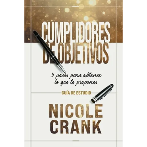 Cumplidores de Objetivos - Guía de Estudio: 5 pasos para obtener lo que te propones