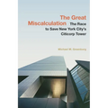 The Great Miscalculation: The Race to Save New York City's Citicorp Tower