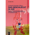 Das Geschlecht in Mir: Neurowissenschaftliche, Lebensweltliche Und Theologische Beiträge Zu Transsexualität