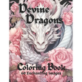 Devine Dragons: 60 Enchanted Illustrations to Color for Adults, Teens, and Tweens