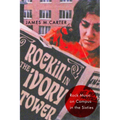 Rockin' in the Ivory Tower: Rock Music on Campus in the Sixties