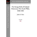The Strange Birth of Colonial Democracy: New South Wales, 1848-1884