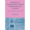 Forgery in Nineteenth-Century Literature and Culture: Fictions of Finance from Dickens to Wilde