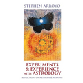 Experiments & Experience with Astrology: Reflections on Methods & Meaning