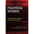 Fighting Words: Fifteen Books that Shaped the Postcolonial World