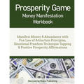 Prosperity Game Money Manifestation Workbook: Manifest Money & Abundance with Fun Law of Attraction Principles, Emotional Freedom Technique Tapping &