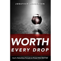 Worth Every Drop: God's Relentless Pursuit to Prove YOU MATTER