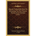 Jehovah Verheerlykt Door De Erkenning Van Den Waaren Messias Jezus Christus (1767)