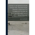 Effect of Ionization Upon the Transition From Laminar to Turbulet Flow in the Boundary of a Flat Plate.