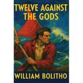 Twelve Against the Gods: A Positronic Book