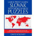 Large Print Learn Slovak with Word Search Puzzles: Learn Slovak Language Vocabulary with Challenging Easy to Read Word Find Puzzles