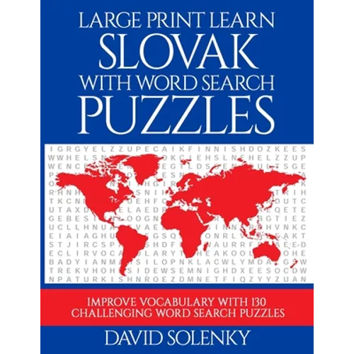 Large Print Learn Slovak with Word Search Puzzles: Learn Slovak Language Vocabulary with Challenging Easy to Read Word Find Puzzles
