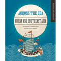 Across the Sea: Fujian and Southeast Asia