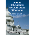 The House Was My Home: My Life On Capitol Hill and Other Tales
