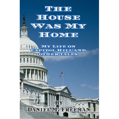 The House Was My Home: My Life On Capitol Hill and Other Tales