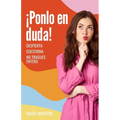 ¡Ponlo en duda!: Despierta, cuestiona, no tragues entero