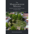 The Marlborough Mound: Prehistoric Mound, Medieval Castle, Georgian Garden