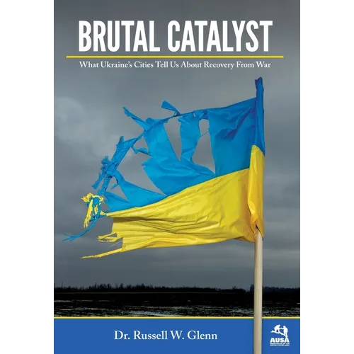 Brutal Catalyst: What Ukraine's Cities Tell Us About Recovery From War