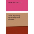 Dream Psychology Psychoanalysis for Beginners