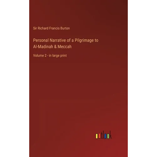 Personal Narrative of a Pilgrimage to Al-Madinah & Meccah: Volume 2 - in large print