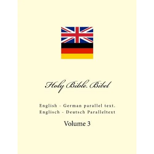 Holy Bible. Bibel: English - German Parallel Text. Englisch - Deutsch Paralleltext