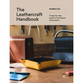 The Leathercraft Handbook: A Step-By-Step Guide to Techniques and Projects