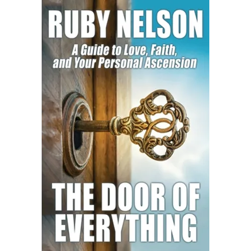 The Door of Everything: A Guide to Love, Faith, and Your Personal Ascension