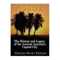 Assur: The History and Legacy of the Ancient Assyrian Empire's Capital City