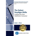 The Patient Paradigm Shifts: Profiling the New Healthcare Consumer