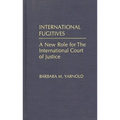 International Fugitives: A New Role for the International Court of Justice