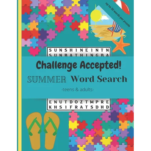 Challenge Accepted!: 40 Challenging Summer Word Search Puzzles and Finds for Teens and Adults. Up to 20 words per puzzle!
