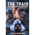The Train: God Cares for His Children
