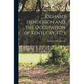 Richard Henderson and the Occupation of Kentucky, 1775