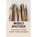 Mobile Boutique: Learn How To Start Mobile Fashion Boutique: Mobile Fashion Boutique
