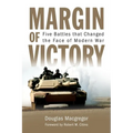 Margin of Victory: Five Battles That Changed the Face of Modern War