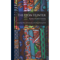 The Lion Hunter: In the Days When all South Africa was Virgin Hunting Field