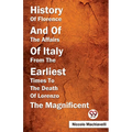 History Of Florence And Of The Affairs Of Italy From The Earliest Times To The Death Of Lorenzo The Magnificent