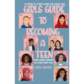 Girls Guide To Becoming A Teen: From Women Changing The World Right Now: 30 Stories Of Strong Women and Strong Girls