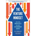 The Venture Mindset: How to Make Smarter Bets and Achieve Extraordinary Growth