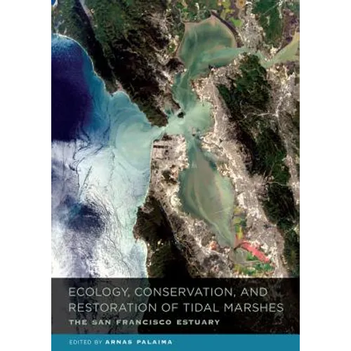 Ecology, Conservation, and Restoration of Tidal Marshes: The San Francisco Estuary