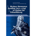 Nicolaus Hieronymus Gundling (1671-1729) Im Kontext Der Fruhaufklarung
