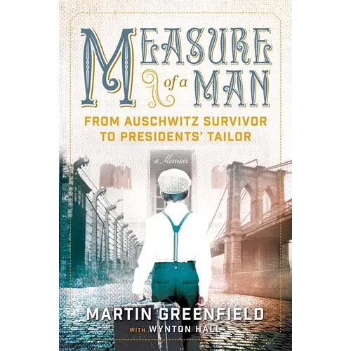 Measure of a Man: From Auschwitz Survivor to Presidents' Tailor