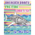 Coloring Books For Kids Ages 8-12: Life Under The Sea (Ocean Kids Coloring Book)