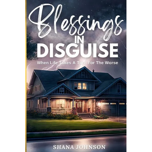 Blessings In Disguise: When Life Takes A Turn For The Worse