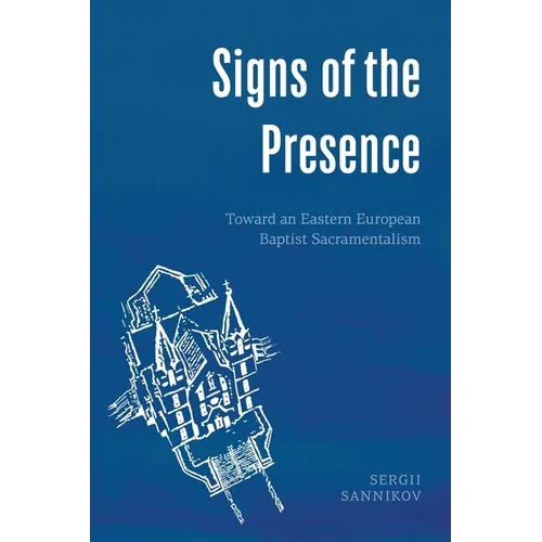 Signs of the Presence: Toward an Eastern European Baptist Sacramentalism